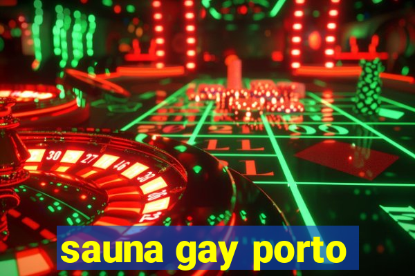 sauna gay porto